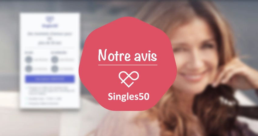 Singles50 en France : avis sur ce site de rencontre pour seniors